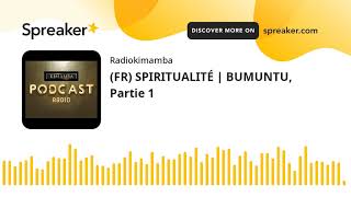 (FR) SPIRITUALITÉ | BUMUNTU, Partie 1 (EP 02)