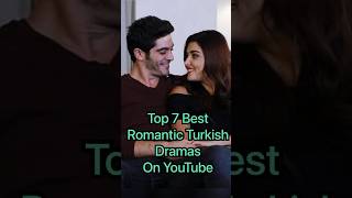 Best 7 Romantic Turkish Drama On YouTube | Top Turkish Drama #shorts #short #turkishdrama #drama