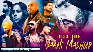 FEEL THE JAANI MASH-UP SONG | PRESENTED BY SKJ MUSIC | #mashupsong