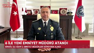 6 İLE YENİ EMNİYET MÜDÜRÜ ATANDI