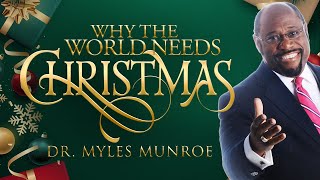 Why Christmas Matters: Understanding Its Impact & Importance By Dr. Myles Munroe | MunroeGlobal.com
