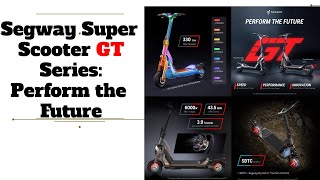 Segway Super Scooter GT Series: Perform the Future