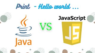 Print Hello World in JAVA vs JAVASCRIPT
