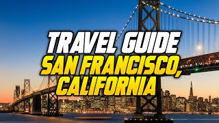 Top 10 Best Places To Visit In San Francisco, California In 2021 - San Francisco Travel Guide