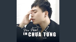 Đâu phải em chưa từng (lofi)