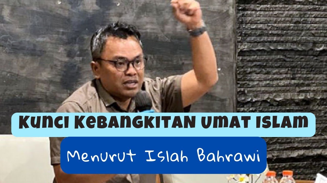 Kunci Kebangkitan Umat Islam Menurut Islah Bahrawi - YouTube