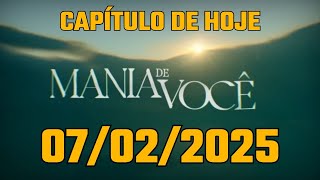 Novela Mania de Você Capítulo de Hoje 07/02/2025 - COMPLETO