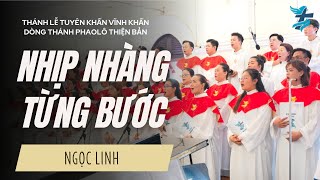 NHỊP NHÀNG TỪNG BƯỚC - Ngọc Linh | Ca đoàn Thiên Ca | Thánh lễ Tuyên khấn Vĩnh khấn Dòng Phaolô OSP