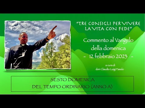 Commento Al Vangelo Del 12 Febbraio 2023 - Sesta Domenica Del Tempo ...