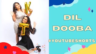 Dil Dooba | Khakee | YouTube Shorts | Sharma Sisters | Tanya Sharma | Kritika Sharma