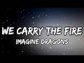 Imagine Dragons – We Carry the Fire (Epic Lyric Video)