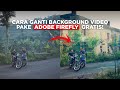 TUTORIAL Edit Video PAKAI AI ADOBE FIREFLY..!!