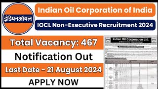 IOCL Non-Executive Recruitment 2024: 467 Vacancies Notification Out, Apply Now @iocl.com