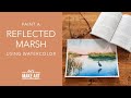 Let's Paint a Reflected Marsh| Watercolor Landscape Painting by Sarah Cray of Let's Make Art
