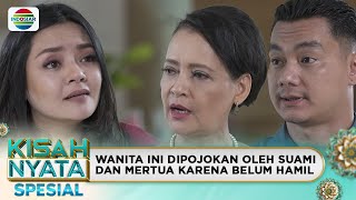 Bukan Salahku Tak Bisa Mengandung | Kisah Nyata Spesial