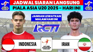 Jadwal Piala Asia U20 2025 Hari Ini - Indonesia vs Iran - Jadwal Timnas Indonesia Live RCTI