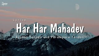 Sachet Tandon & Parampara Tandon - Har Har Mahadev Song | Letest Song Lyrics (Lyrics)