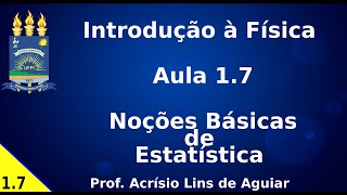 Noções Básicas de Estatística – Aula 1.7 – Introdução a Física