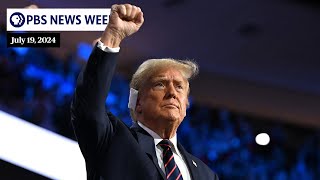 PBS News Weekly: The biggest moments from the Republican National Convention | July 19, 2024