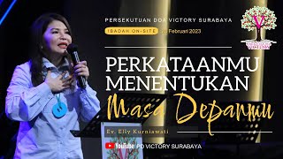 PERKATAANMU MENENTUKAN MASA DEPANMU  |  Ev. Elly Kurniawati | Ibadah PD Victory Surabaya 28 Feb 2023