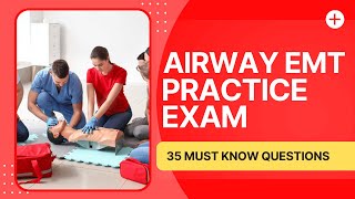 Airway EMT Practice Exam - Emergency Medical Technician Review (35 Must Know Questions)
