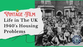 Vintage Film Life in the UK 1940's Housing Problems