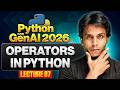Operators In Python |  Python for Gen AI 2026 | Lecture 7