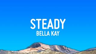 Bella Kay - Steady (Lyrics)