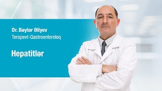 Terapevt - Qastroenteroloq Dr.Bəylər Əliyev  -  Hepatitlər