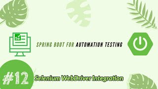Part 12 - Spring Boot With Selenium WebDriver Integration (Setup)