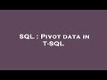 SQL : Pivot data in T-SQL