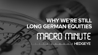 Macro Minute: Why We're Still Long German Equities