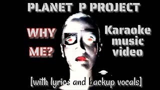 Planet P ● Why Me? ● Karaoke [with lyrics and backup vocals]