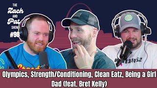 98. Olympics, Strength/Conditioning, Clean Eatz, Being a Girl Dad (feat. Bret Kelly)