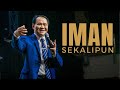 IMAN SEKALIPUN | Ps Obaja Tanto Setiawan