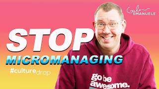 Stop Micromanaging | #culturedrop | Galen Emanuele