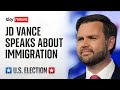 Republican vice president nominee JD Vance speaks about immigration