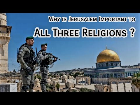 Why is Jerusalem so important to all three groups?