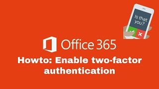 Enabling two-factor authentication with Microsoft 365