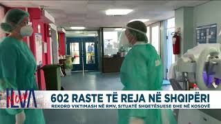 602 raste të reja në Shqipëri, rekord viktimash në RMV, situatë shqetësuese edhe në Kosovë