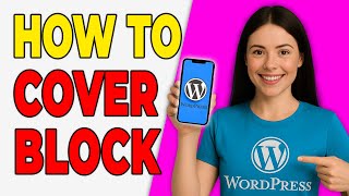 How To Use The Cover Block In WordPress (Cover Setup 2026)