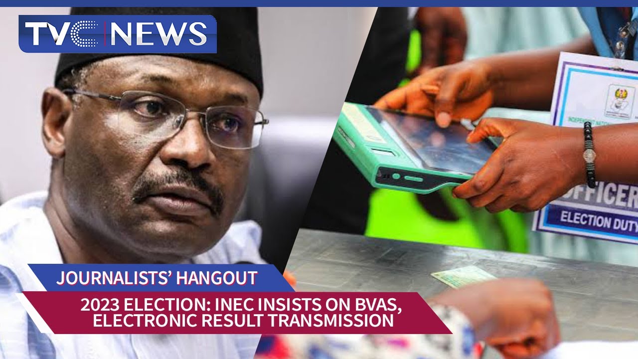 INEC Insists On Use Of BVAS, Electronic Transmission Of 2023 Election ...