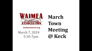 Waimea Community Association Town Meeting - Thursday, March 7, 2024