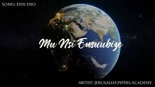 ENSI ENO LYRICS VIDEO BY JERUSALEM PIPERS CHOIR \u0026 ACADEMY