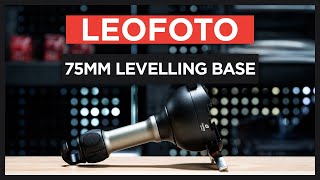 Leofoto 75mm Levelling Base Overview