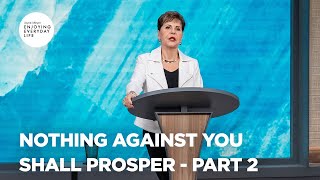 Nothing Against You Shall Prosper - Pt 2 | Enjoying Everyday Life | Joyce Meyer