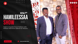 Hamileessaa Show - Namni original n baadiyyaa jira. /H/W Dinqaa Taddasee waliin kutaa 2ffaa