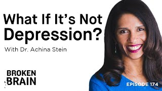 What If It’s Not Depression with Dr. Achina Stein
