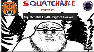 Squatchable Ep.48 | Bigfoot Hoaxes | (Mirrored) From the Squatchable Podcast