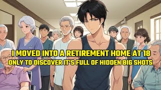 I Moved into a Retirement Home at 18, Only to Discover It's Full of Hidden Big Shots
